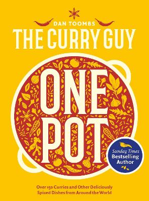 Curry Guy One Pot: Over 150 Curries and Other Deliciously Spiced Dishes from Around the World