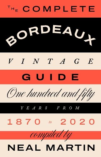 The Complete Bordeaux Vintage Guide: 150 Years from 1870 to 2020