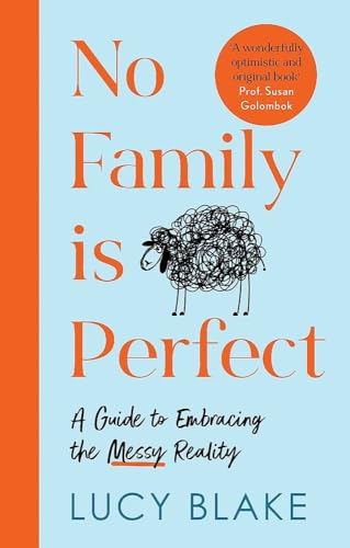 No Family Is Perfect: A Guide to Embracing the Messy Reality
