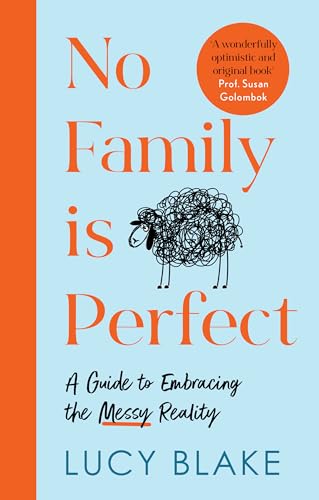 No Family Is Perfect: A Guide to Embracing the Messy Reality 