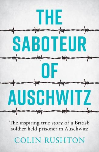 The Saboteur of Auschwitz: A British POW's Eyewitness Account