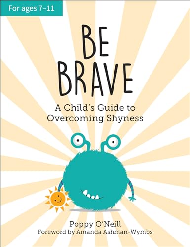Be Brave: A Child's Guide to Overcoming Shyness