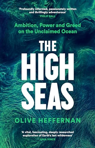 The High Seas: Ambition, Power and Greed on the Unclaimed Ocean 