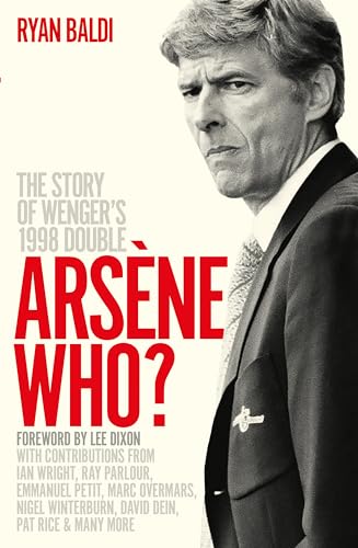Arsene Who?: The Story of Wenger's 1998 Double 