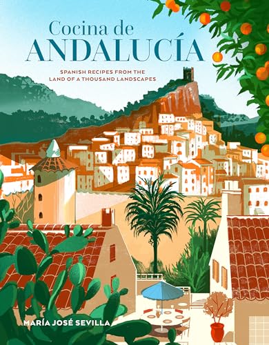 Cocina de Andalucia: Spanish Recipes from the Land of a Thousand 