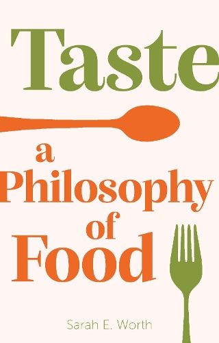 Taste: A Philosophy of Food