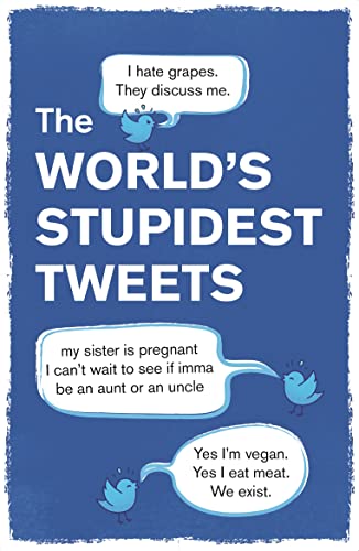 The World's Stupidest Tweets 