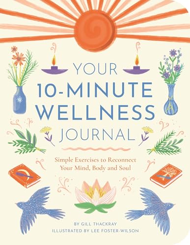 Your 10-Minute Wellness Journal: Simple Exercises to Reconnect Your 