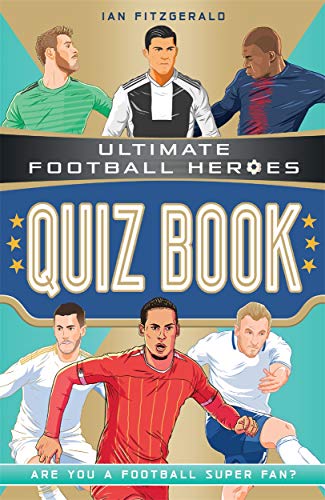 Ultimate Football Heroes Quiz Book (Ultimate Football Heroes - the No. 