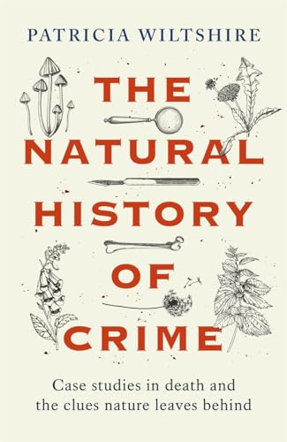 The Natural History of Crime: Case studies in death and the clues 