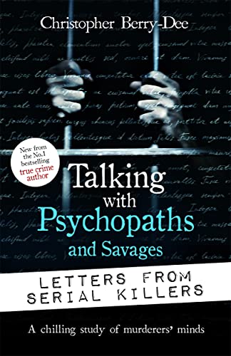 Talking with Psychopaths and Savages: Letters from Serial Killers 