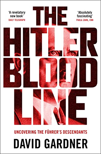 The Hitler Bloodline: Uncovering the Fuhrer's Secret Family 