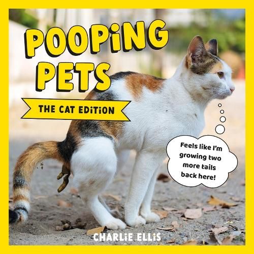 Pooping Pets: The Cat Edition: Hilarious Snaps of Kitties Taking a Dump