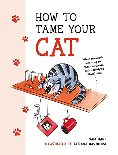 How to Tame Your Cat: Tongue-in-Cheek Advice for Keeping Your Furry Friend Under Control 