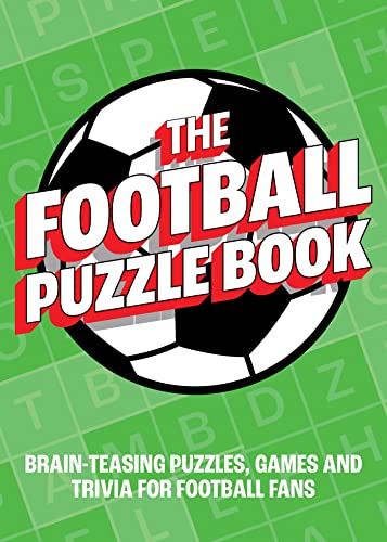 The Football Puzzle Book: Brain-Teasing Puzzles, Games and Trivia for 