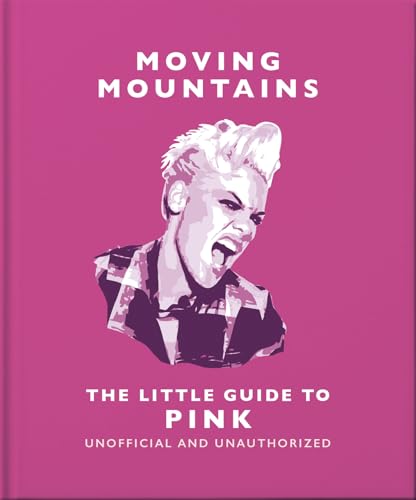 Moving Mountains: The Little Guide to Pink 