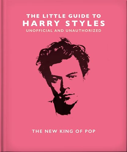 The Little Guide to Harry Styles: The New King of Pop 