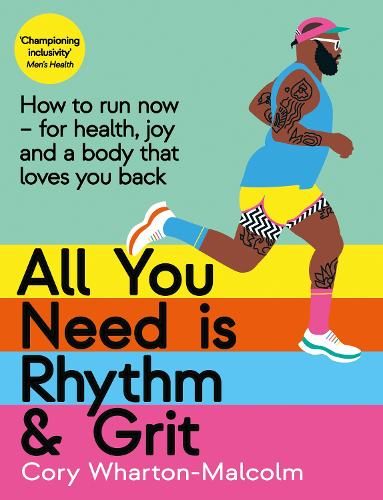 All You Need is Rhythm and Grit: How to run now, for health, joy and a body that loves you back