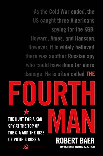 The Fourth Man: The Hunt for the KGB's CIA Mole and Why the US 