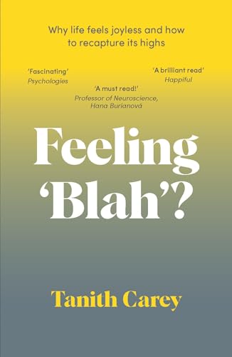 Feeling 'Blah'?: Why Life Feels Joyless and How to Recapture Its Highs 