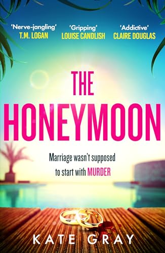 The Honeymoon: a completely addictive and gripping psychological thriller perfect for holiday reading
