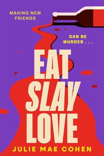 Eat Slay Love: The hilarious new revenge thriller from the author of 