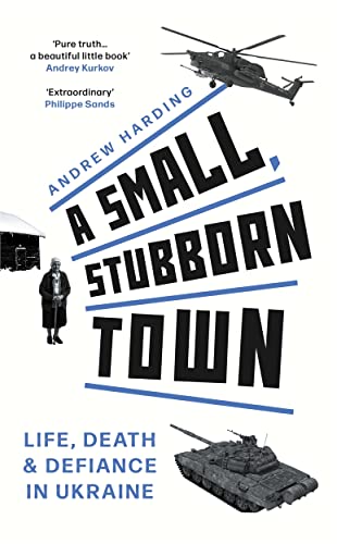 A Small, Stubborn Town: Life, death and defiance in Ukraine - As heard 