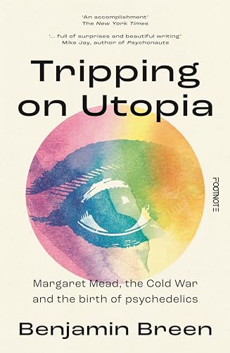 Tripping on Utopia: Margaret Mead, The Cold War and the Birth of 