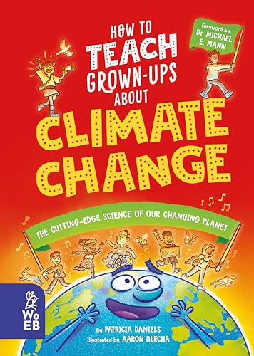 How to Teach Grown-Ups About Climate Change: The cutting-edge science 
