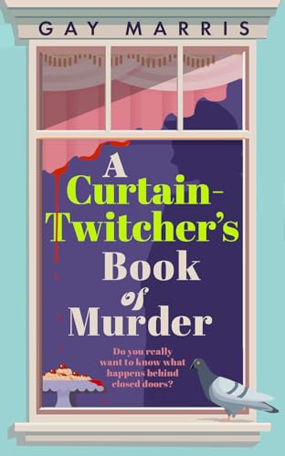 A Curtain Twitcher's Book of Murder: Darkly funny, quirky and 