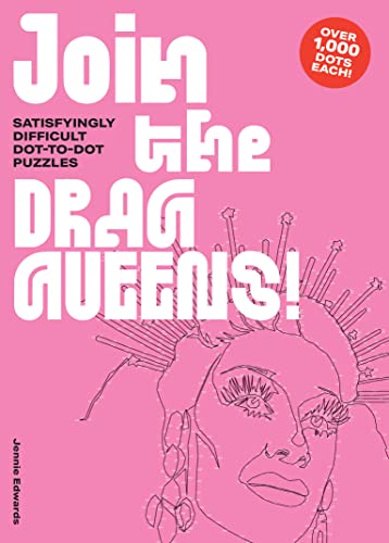 Join the Drag Queens!: Satisfyingly Difficult Dot-to-Dot Puzzles