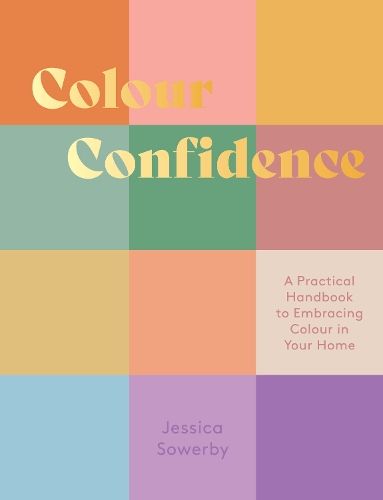 Colour Confidence: A Practical Handbook to Embracing Colour in Your Home