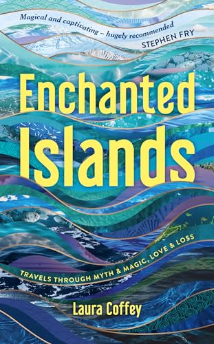 Enchanted Islands: A Mediterranean Odyssey - A Memoir of Travels through Love, Grief and Mythology