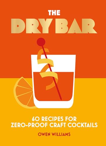 The Dry Bar: Over 60 recipes for zero-proof craft cocktails 