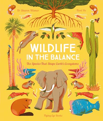 Wildlife in the Balance: The Species that Shape Earth's Ecosystems 