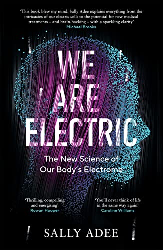 We Are Electric: The New Science of Our Body's Electrome 