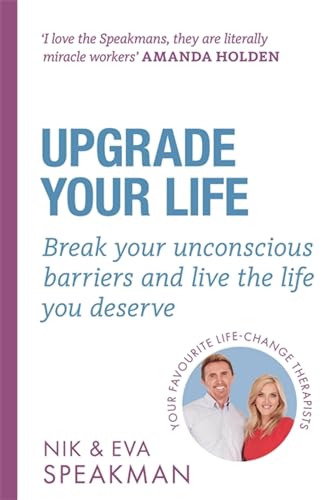 Upgrade Your Life: Break your unconscious barriers and live the life you deserve 