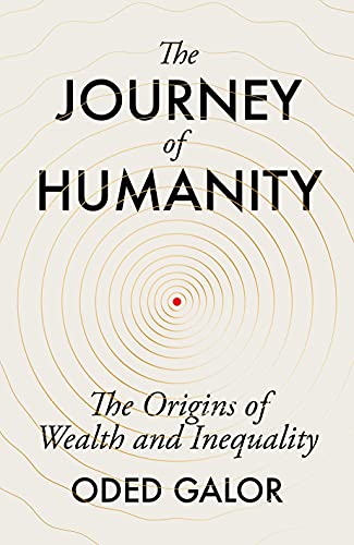The Journey of Humanity: The Origins of Wealth and Inequality 