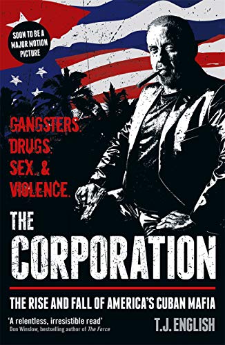 The Corporation: The Rise and Fall of America's Cuban Mafia 