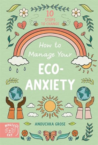 How to Manage Your Eco-Anxiety: A Step-by-Step Guide to Creating Positive Change