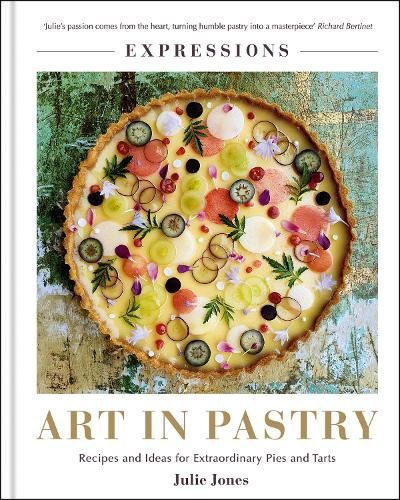 Expressions: Art in Pastry: Recipes and Ideas for Extraordinary Pies and Tarts