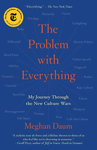 The Problem with Everything: My Journey Through the New Culture Wars 