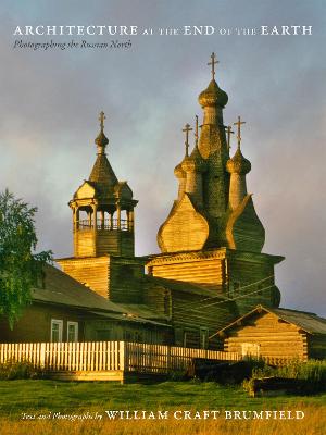 Architecture at the End of the Earth: Photographing the Russian North