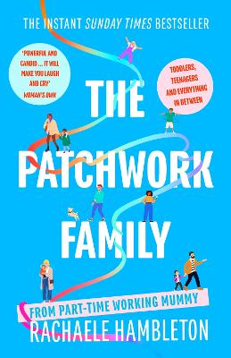 The Patchwork Family: Toddlers, Teenagers and Everything in Between from Part-Time Working Mummy