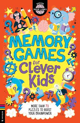 Memory Games for Clever Kids (R): More than 70 puzzles to boost your brain power