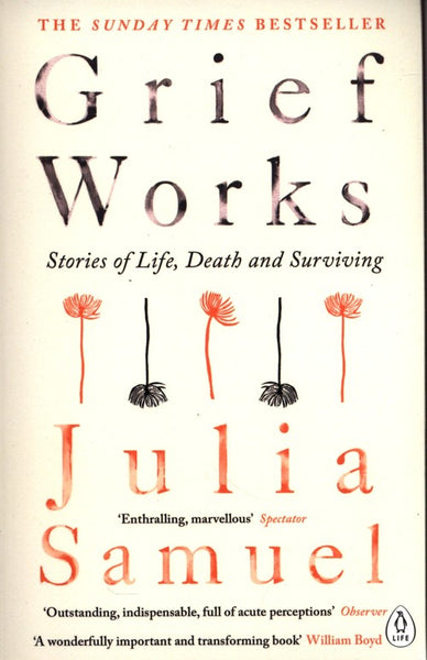 Grief Works: Stories of Life, Death and Surviving