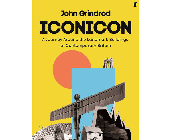 Iconicon: A Journey Around the Landmark Buildings of Contemporary Britain