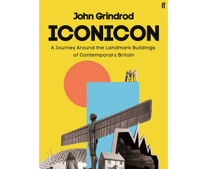Iconicon: A Journey Around the Landmark Buildings of Contemporary Britain