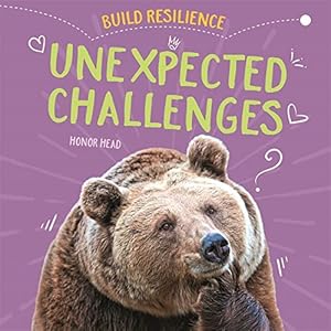 Build Resilience: Unexpected Challenges