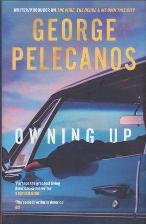 Owning Up: From the writer/producer on The Wire, The Deuce and We Own This City